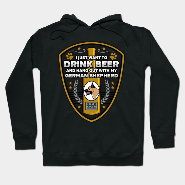 German Shepherd I Just Want To Drink Beer And Hang Out With My Dog Hoodie by RadStar